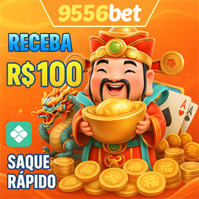 9556bet Ganhe R$ 100,00 Gratis